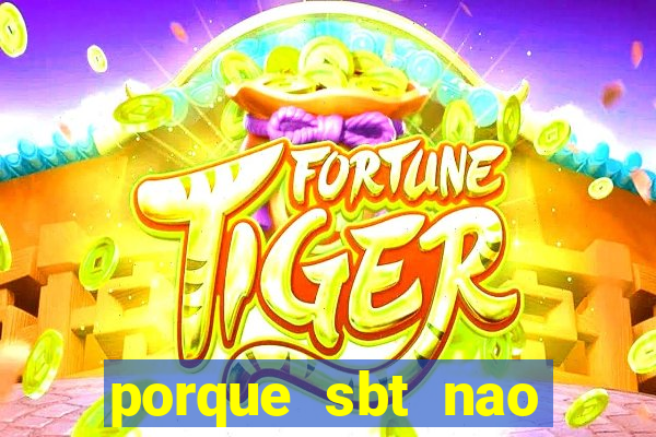 porque sbt nao pega na tv digital